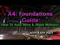 X4: Foundations - Guide: How To Auto Mine &amp; Make Millions!