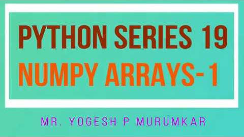 Python Series 19 Introduction to Numpy Arrays 1