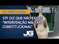 Stf diz que no existe interveno militar constitucional  jornal da gazeta  02042024