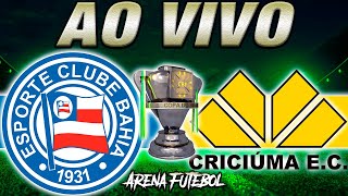 BAHIA x CRICIÚMA AO VIVO Copa do Brasil - Narração