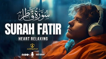 Surah Al Fatir - سورة فاطر | Relaxing Voice Tremendous Quran | AAER Quran