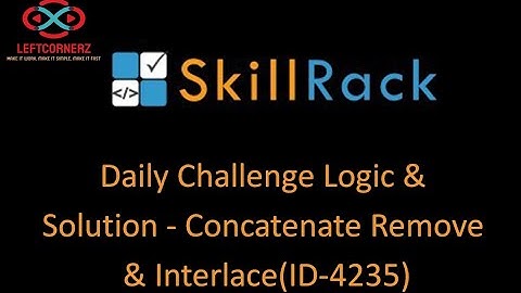 skillrack daily challenge logic and solution - concatenate remove & interlace(16-11-2020) [id -4235]
