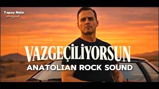 Vazgeçiliyorsun Anatolian Rock Sound Yapay Nota