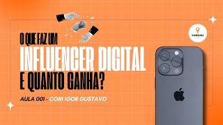 AULA #001 || O QUE É SER INFLUENCIADOR DIGITAL E QUANTO GANHA