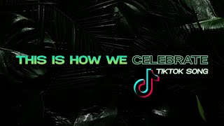 This Is How We Celebrate (TikTok Song)