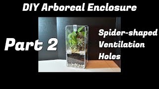 DIY Arboreal Enclosure: Part 2