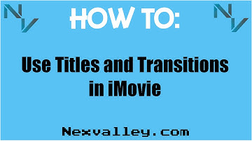 How To Use Titles and Transitions in iMovie : NexTutorial