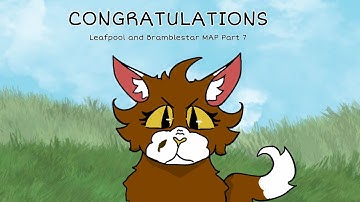 CONGRATULATIONS - A Leafpool and Bramblestar MAP - Part 7 - COMPLETE! - For @Winktheessa - Read Desc!