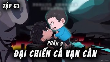 Đại Chiến Cá Vạn Cân | Tập 61 ( Phần 2 ) | Nor_y26