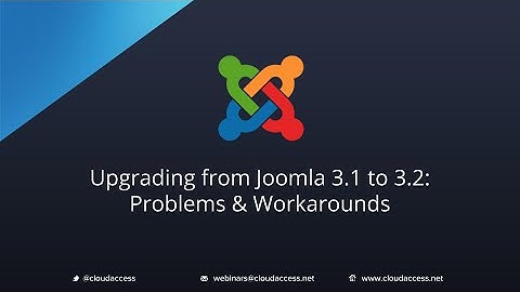 Upgrading from Joomla 3.1 to 3.2 - Problems & Workarounds