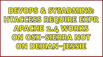 DevOps & SysAdmins: Htaccess Require expr Apache 2.4 works on osx-sierra not on debian-jessie