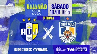 JEQUIÉ 2 X 0 COLO-COLO | BAIANÃO 2025 #BaianãoNaTVE | 18/01/2025