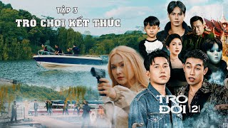 TRÒ ĐỜI 2 | Tập 3 - TRÒ CHƠI KẾT THÚC | Phùng Thắng, Tuấn Mõ, Quốc Toàn, Linda Trương