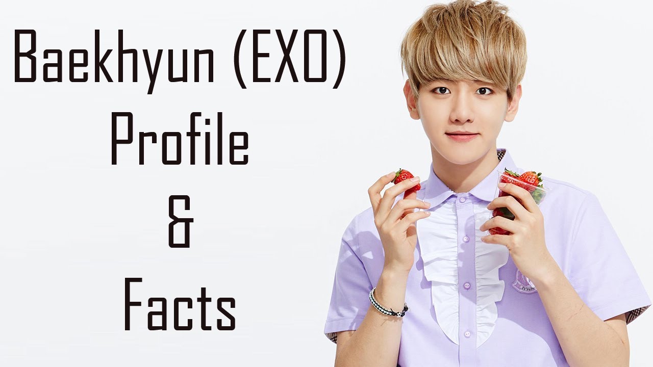 [K-POP] All facts & profile about Baekhyun (EXO) - YouTube