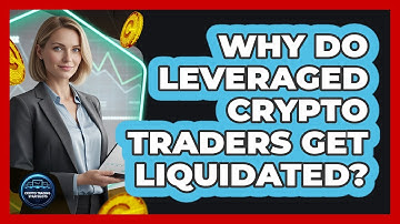 Why Do Leveraged Crypto Traders Get Liquidated? - Crypto Trading Strategists