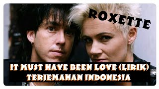 IT MUST HAVE BEEN LOVE - ROXETTE (LYRIC) TERJEMAHAN INDONESIA