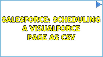 Salesforce: Scheduling a visualforce page as CSV
