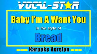 Bread - Baby I'm A Want You | Vocal Star Karaoke Version - Lyrics 4K