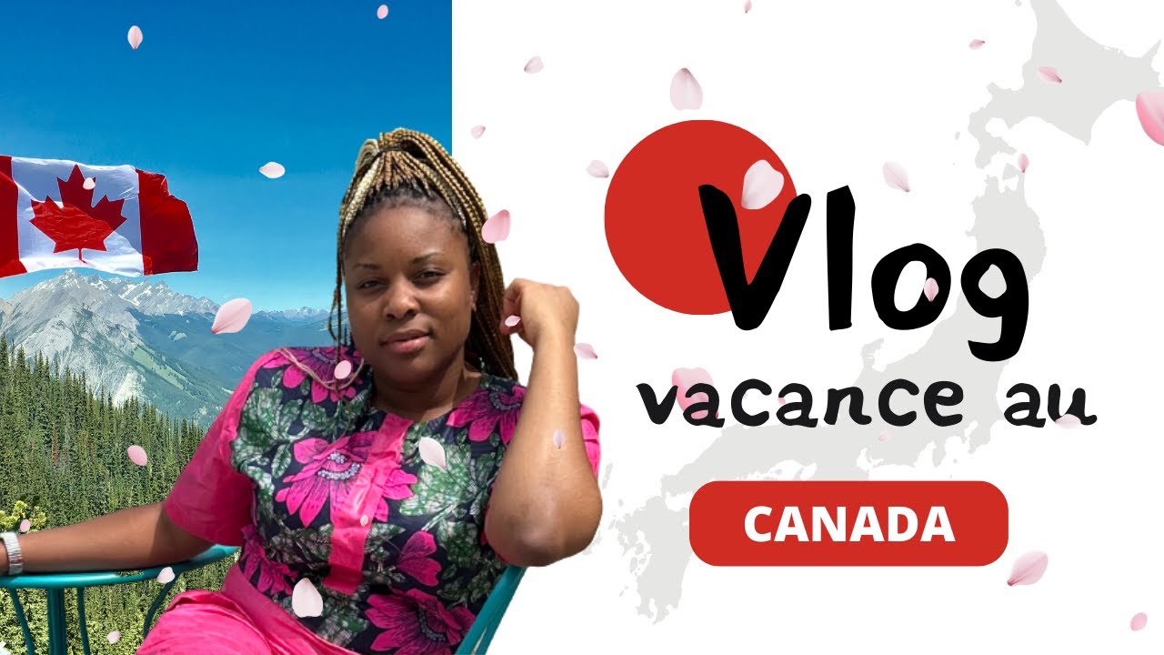 vlog mes vacances au canada : Montréal, Ontario, Gatineau et Quebec