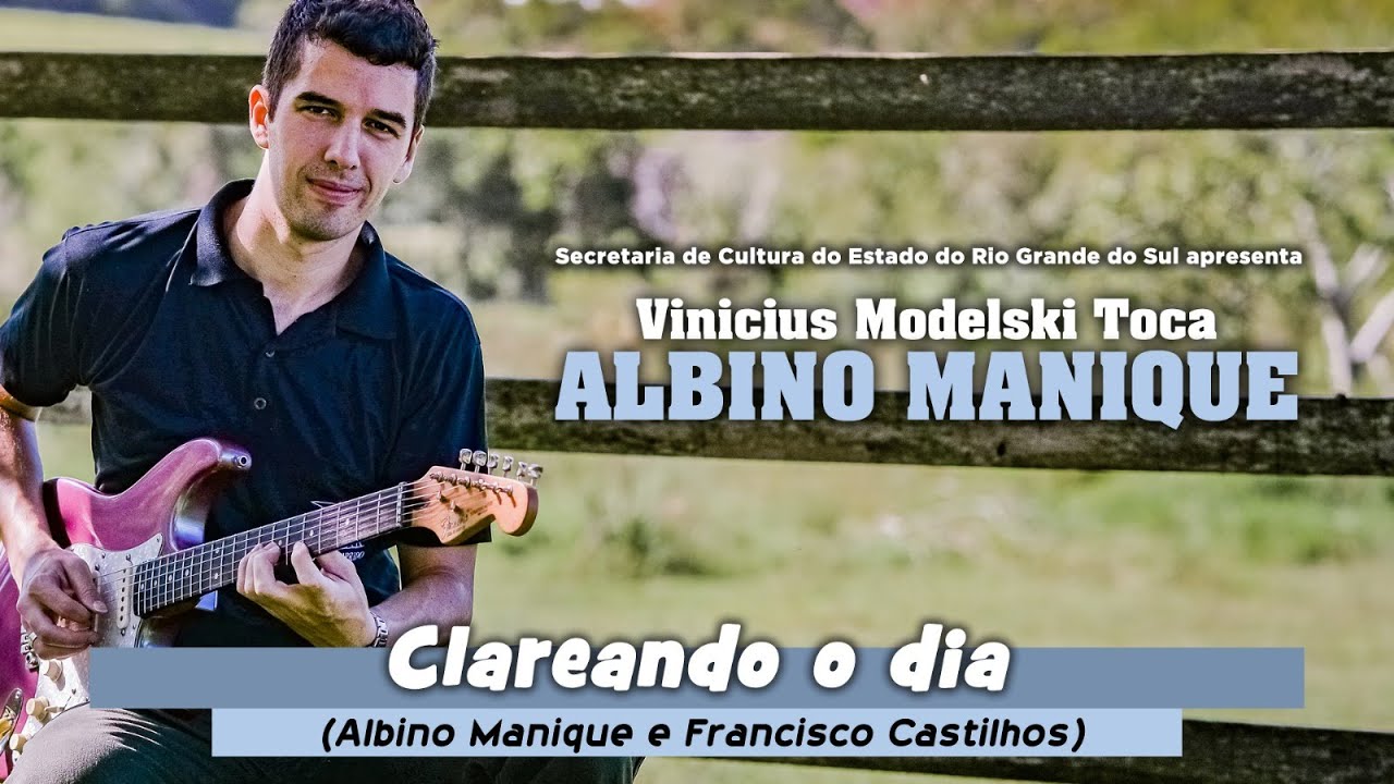 CLAREANDO O DIA - Vinicius Modelski Toca Albino Manique