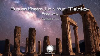 Ruslan Khatmullin & Yuri Melnikov - Antigravity (Extended Mix)