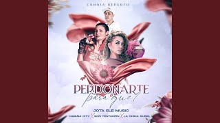 Perdonarte, Para Que? (Cumbia Reparto) (feat. Son Tentación, La China Susel & Havana City) - Jota Ele Music