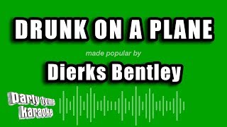 Dierks Bentley - Drunk On A Plane (Karaoke Version)