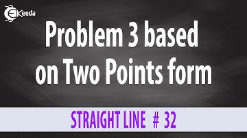 Equation of Line in Two Points Form - Problem 3 - Straight Line - Diploma Engineering Maths 1