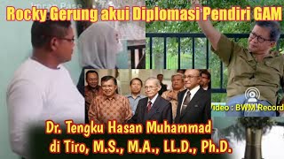 ROCKY GERUNG AKUI DIPLOMASI YANG DIBANGUN OLEH PENDIRI GAM TEUNGKU DR.HASAN MUHAMMAD DI TIRO