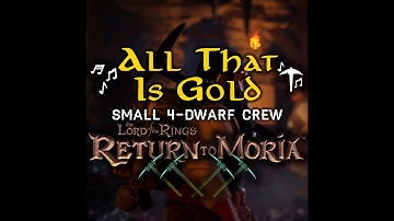 All That Is Gold | Small 4-Dwarf Crew | Dwarven Mining Song Lyrics | LOTR: Return to Moria