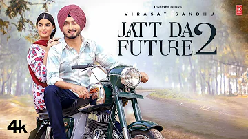 JATT DA FUTURE 2 (Official Video) | Virasat Sandhu | Latest Punjabi Songs 2023