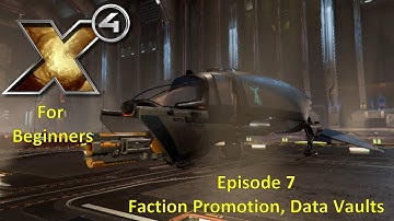 X4 Foundations For Beginners - 7 - Faction Promotion, Data Vaults