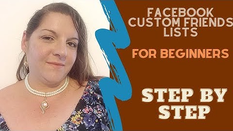 How to set up Facebook custom friends lists on the new layout 2021