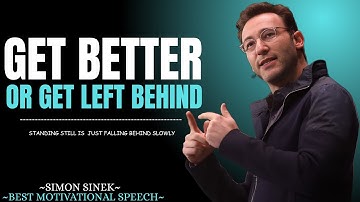 Get Better or Get Left Behind || Best Motivational Speech By Simon Sinek || #success