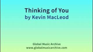 Thinking of You by Kevin MacLeod 1 HOUR