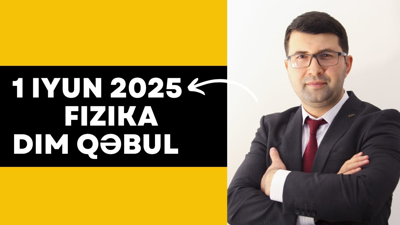 1 iyun 2025 //dim qebul imtahanı //blok 1 //fizika suallarının izahları