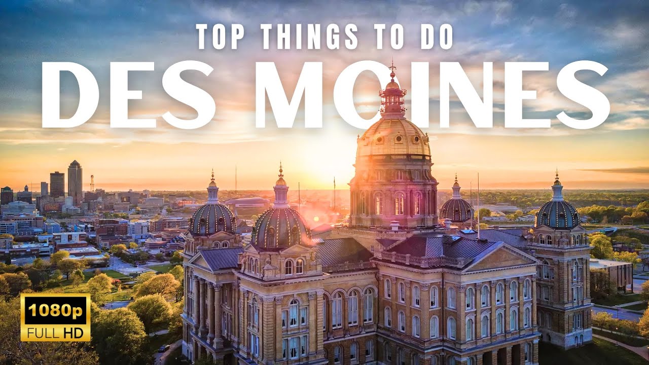 Des Moines Iowa Travel Guide: Top Things to Do and See in 2025