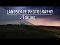 Editing Landscape Photography for Natural Results