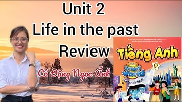 SGK Tiếng Anh lớp 9 i-learn smart world | Unit 2. Life in the past | Review | Cô Đặng Ngọc Ánh