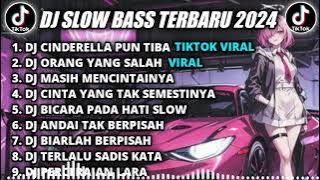 DJ SLOW BASS TERBARU 2024 || DJ CINDERELLA PUN TIBA REMIX TIKTOK VIRAL FULL BASS TERBARU 2024