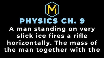9.20 Mastering Physics Solution, "In principle, when you fire a rifle, the recoil should push you ba