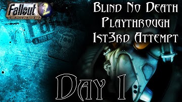 FO2 - Day 1 - Blind No Death Playthrough - 1st through 3rd Attempt