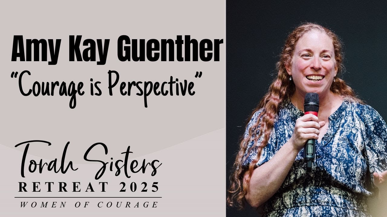 Amy Guenther "Courage is Perspective" at the 2025 Torah Sisters Retreat