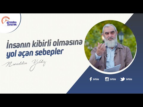 İnsanın kibirli olmasına yol açan sebepler | [Birfetva-Nureddin Yıldız]