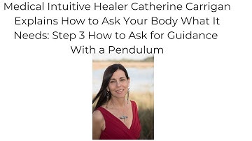 Catherine Carrigan Step 3 Ask for Guidance With A Pendulum