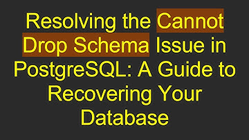 Resolving the Cannot Drop Schema Issue in PostgreSQL: A Guide to Recovering Your Database