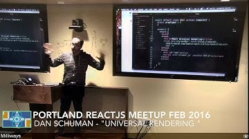 Portland ReactJS February 2016 - Dan Schuman - "Universal Rendering"