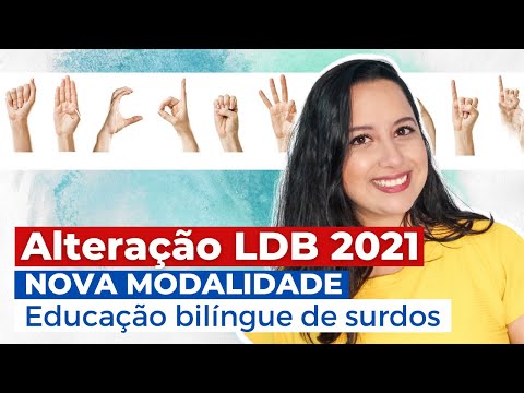 ALTERAÇÃO NA LDB 2021 | Agosto | Nova Modalidade: Educação bilíngue de surdos