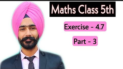 CLASS-5TH || MATHS || EXERCISE 4.7 || PART 3 ||