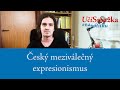 UčíSmažka 18 - Český meziválečný expresionismus